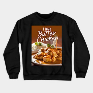 I love butter chicken Crewneck Sweatshirt